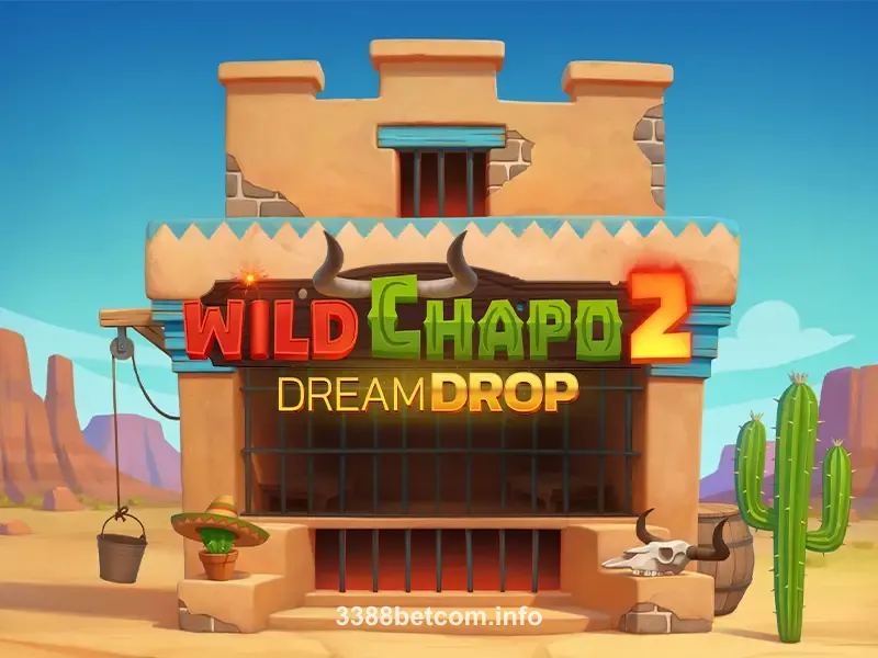 Wild Chapo 2 Dream Drop 3388bet